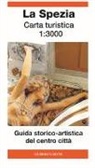 Irene Giacché, Diego Savani - La Spezia carta turistica 1:3.000. Guida storico-artistica del centro città