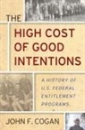 COGAN, John F Cogan, John F. Cogan - High Cost of Good Intentions