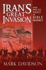 Mark Davidson - Iran's Great Invasion and Why It's Next in Bible Prophecy