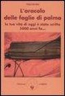 Tigo Zeyen - L'oracolo delle foglie di palma. La tua vita di oggi è stata scritta 5000 anni fa
