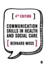 Bernard Moss - Communication Skills in Health and Social Care