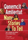 Ann Fienup&amp;, Ann Fienup-riordan, Ann Fienup-Riordan, Ann Fienup-Riordan, Alice Rearden - Qanemcit Amllertut/Many Stories to Tell