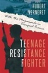 Patrick Depardon, Hubert Verneret - Teenage Resistance Fighter : With the Maquisard in Occupied France