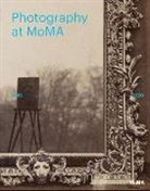 Quentin Bajac, Lucy Gallun, Sarah Hermanson Meister, Roxana Marcoci, Quentin Bajac, Lucy Gallun... - Photography at MoMA: 1840-1920