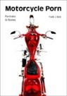 Frank J. Bott - Motorcycle Porn: Portraits and Stories