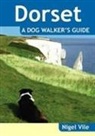 Nigel Vile - Dorset a Dog Walker''s Guide