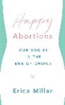 Erica Millar - Happy Abortions