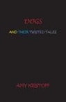 Amy Kristoff - Dogs and Their Twisted Tales