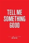 Phong Bui, Jarret Earnest, Jarrett Earnest, Lucas Zwirner, Jarret Earnest, Lucas Zwirner - Tell Me Something Good : Artist Interviews from The Brooklyn Rail