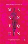 Manjima Bhattacharya - Mannequin: Working Women in India's Glamour Industry