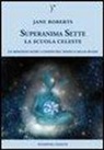 Jane Roberts - La scuola celeste. Superanima sette