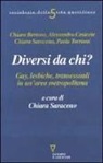 C. Saraceno - Diversi da chi? Gay, lesbiche, transessuali in un'area metropolitana