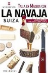 Chris Lubkemann - Talla en madera con la navaja suiza Victorinox : 43 proyectos fáciles de realizar