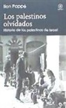 Ilan Pappé - Los palestinos olvidados : historia de los palestinos de Israel