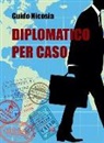 Guido Nicosia - Diplomatico per caso