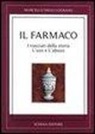 Marcello D. Lograno - Il farmaco. I tracciati della storia. L'uso e l'abuso