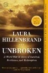 Laura Hillenbrand - Unbroken: A World War II Story of Survival, Resilience, and Redemption: A World War II Story of Survival Resilience & Redemption