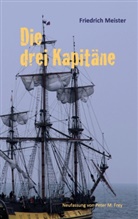 Friedrich Meister, Peter M. Frey, Pete M Frey, Peter M Frey - Die drei Kapitäne