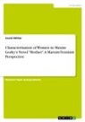 Javed Akhtar - Characterisation of Women in Maxim Gorky's Novel "Mother". A Marxist Feminist Perspective