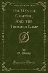 O. Henry - The Gentle Grafter, And, the Trimmed Lamp (Classic Reprint)