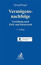 Sebastian Spiegelberger, Hans-Pete Christl, Christoph Döbereiner u a, Sebastian Spiegelberger, Sebastia Spiegelberger (Dr.), Sebastian Spiegelberger (Dr.) - Vermögensnachfolge, m. CD-ROM