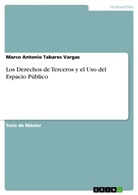 Marco Antonio Tabares Vargas - Los Derechos de Terceros y el Uso del Espacio Público