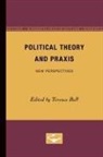 Terence Ball - Political Theory and Praxis