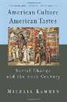 Michael Kammen - American Culture, American Tastes