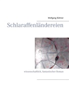 Wolfgang Büttner - Schlaraffenländereien