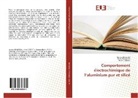 Soni Amokrane, Sonia Amokrane, Achou Benrejdal, Achour Benrejdal, Arezki Ladjouzi - Comportement électrochimique de l'aluminium pur et silicé
