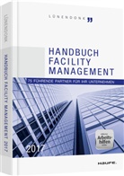Jör Hossenfelder, Jörg Hossenfelder, Thomas Lünendonk, Jör Hossenfelder, Jörg Hossenfelder, Lünendonk... - Handbuch Facility Management 2017