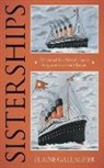 Elaine Gallagher - Sisterships: A Fictional Tale Aboard Titanic's Forgotten Sister the Olympic