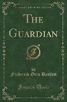 Frederick Orin Bartlett - The Guardian (Classic Reprint)