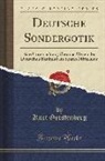 Kurt Gerstenberg - Deutsche Sondergotik: Eine Untersuchung Über Das Wesen Der Deutschen Baukunst Im Späten Mittelalter (Classic Reprint)
