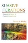 David M Rieder, David M. Rieder - Suasive Iterations
