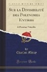 Charles M&eacute;ray - Sur la Divisibilit&eacute; des Polynomes Entiers
