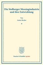 Anton Becker - Die Stolberger Messingindustrie und ihre Entwicklung.