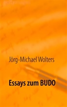 Jörg-Michael Wolters - Essays zum Budo