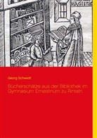 Georg Schwedt - Bücherschätze aus der Bibliothek im Gymnasium Ernestinum zu Rinteln