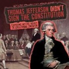 Barbara Linde - Thomas Jefferson Didn't Sign the Constitution