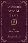 Paul Valery, Paul Valéry - La Soirée Avec M. Teste (Classic Reprint)