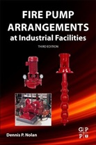 Nolan, Dennis P Nolan, Dennis P. Nolan, Dennis P. (Loss Prevention Consultant and C Nolan, Dennis P. (Loss Prevention Consultant and Chief Fire Prevention Engineer Nolan, Nolan Dennis P. - Fire Pump Arrangements At Industrial Facilities