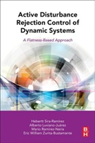 Eric William Zurita-Bustamante, Alberto (Professor Luviano-Juarez, Alberto Luviano-Juárez, Mario (Departamento de Control Automatico Ramirez-Neria, Mario Ramírez-Neria, Hebertt Sira-Ramirez... - Active Disturbance Rejection Control of Dynamic Systems