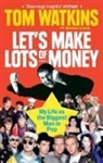 Tom Watkins - Let's Make Lots of Money