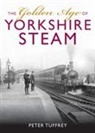 Peter Tuffrey - The Golden Age of Yorkshire Railways