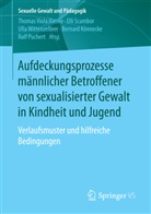 Bernhard Könnecke, Ralf Puchert, Thomas Viol Rieske, Thomas Viola Rieske, Ell Scambor, Elli Scambor... - Aufdeckungsprozesse männlicher Betroffener von sexualisierter Gewalt in Kindheit und Jugend