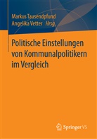 Marku Tausendpfund, Markus Tausendpfund, Vetter, Vetter, Angelika Vetter - Politische Einstellungen von Kommunalpolitikern im Vergleich