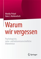 Hans J Markowitsch, Hans J. Markowitsch, Monik Pritzel, Monika Pritzel - Warum wir vergessen