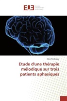 Alice Perdereau - Etude d'une thérapie mélodique sur trois patients aphasiques
