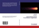 Prati Agarwal, Pratik Agarwal, Panka Dhawan, Pankaj Dhawan, Pankaj Madhukar - Laser Science and its Prosthodontic Application